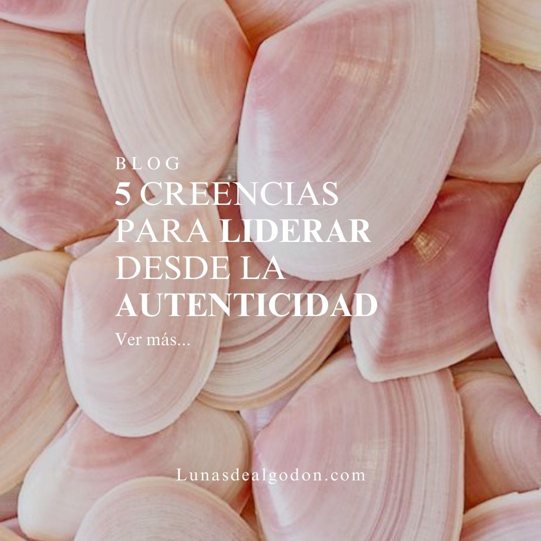 5 Creencias para Liderar desde la Autenticidad