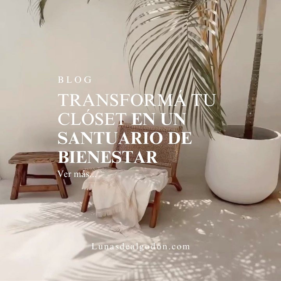 Transformá Tu Clóset en un Santuario de Bienestar