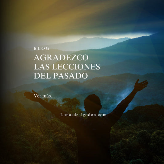 Agradezco las Lecciones del Pasado